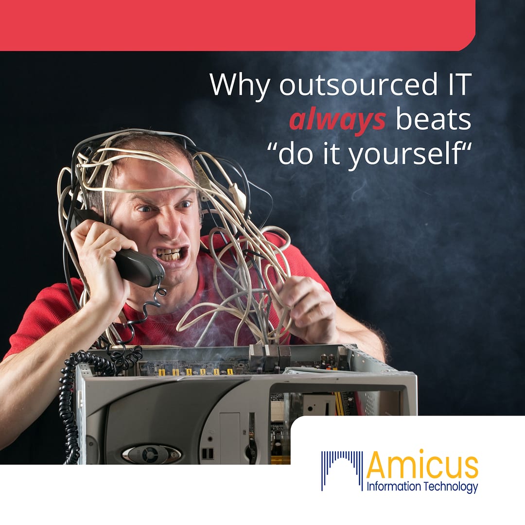 Why outsourced IT always beats 'do it yourself' | Amicus IT | IT Support Services | Lawyers | Attorneys