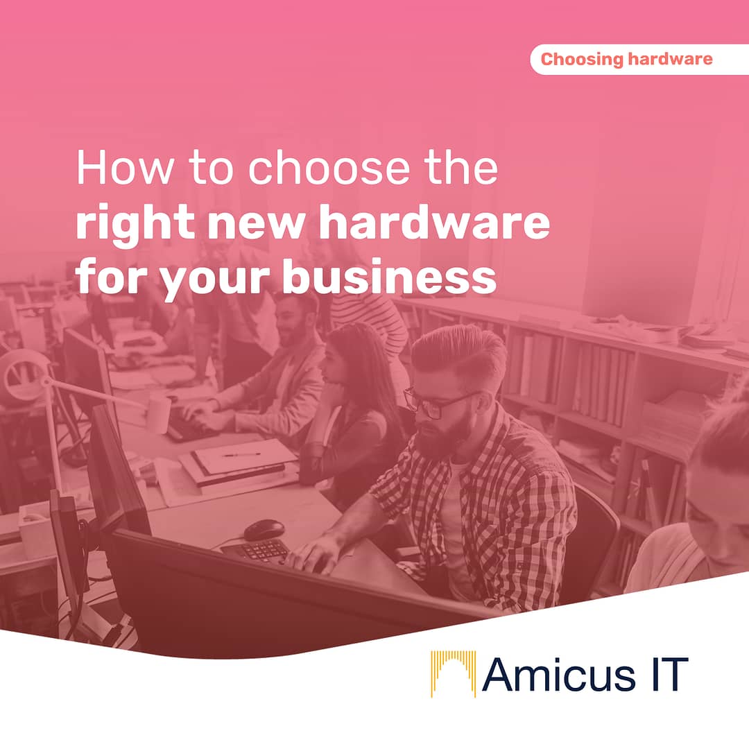 Choosing the Right Hardware for Your Business | Amicus IT | IT Support Services St Louis | Lawyers | Attorneys