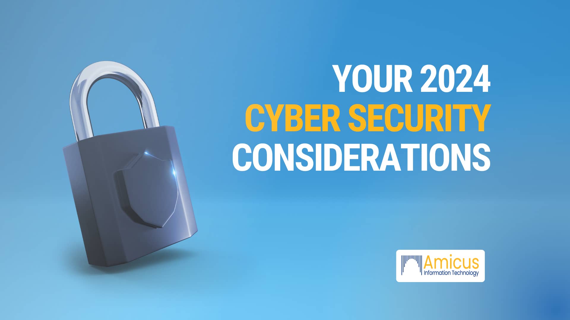 2024 Cyber Security Considerations | Amicus IT | IT Support Services | Lawyers | Attorneys