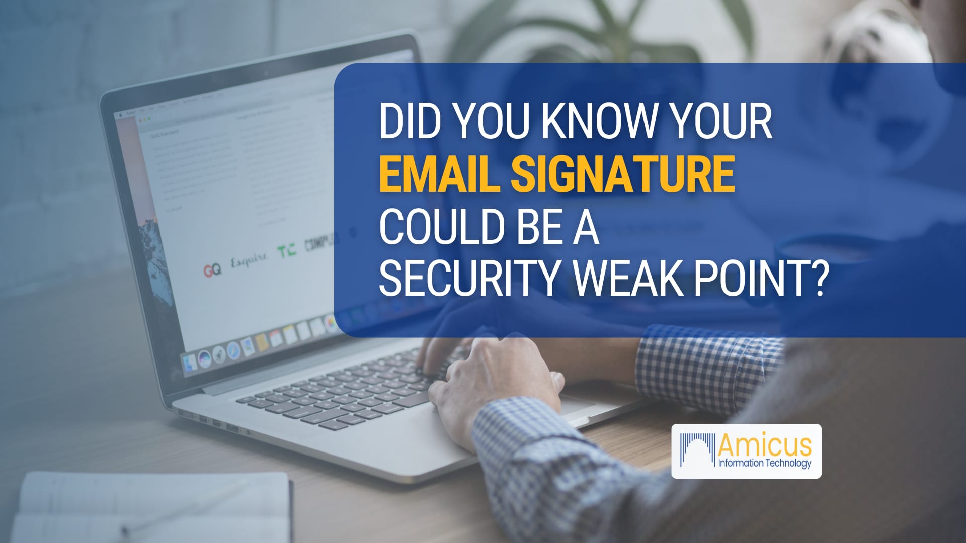 Is Your Email Signature Putting Your Business at Risk? | Amicus IT | IT Support Services St Louis | Lawyers | Attorneys